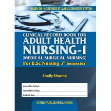 CLINICAL RECORD BOOK FOR ADULT HEALTH NURSING-I (for B.Sc Nursing Students)