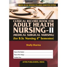 CLINICAL RECORD BOOK FOR ADULT HEALTH NURSING-II (for B.Sc Nursing Students)