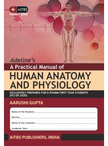 Adeline’s A Practical Manual of HUMAN ANATOMY AND PHYSIOLOGY [EXCLUSIVELY PREPARED FOR D.PHARM FIRST YEAR STUDENTS  (PCI ER 2020)]